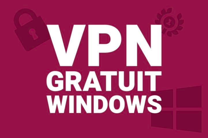 Meilleur VPN Gratuit Pour Windows Comparatif 2024