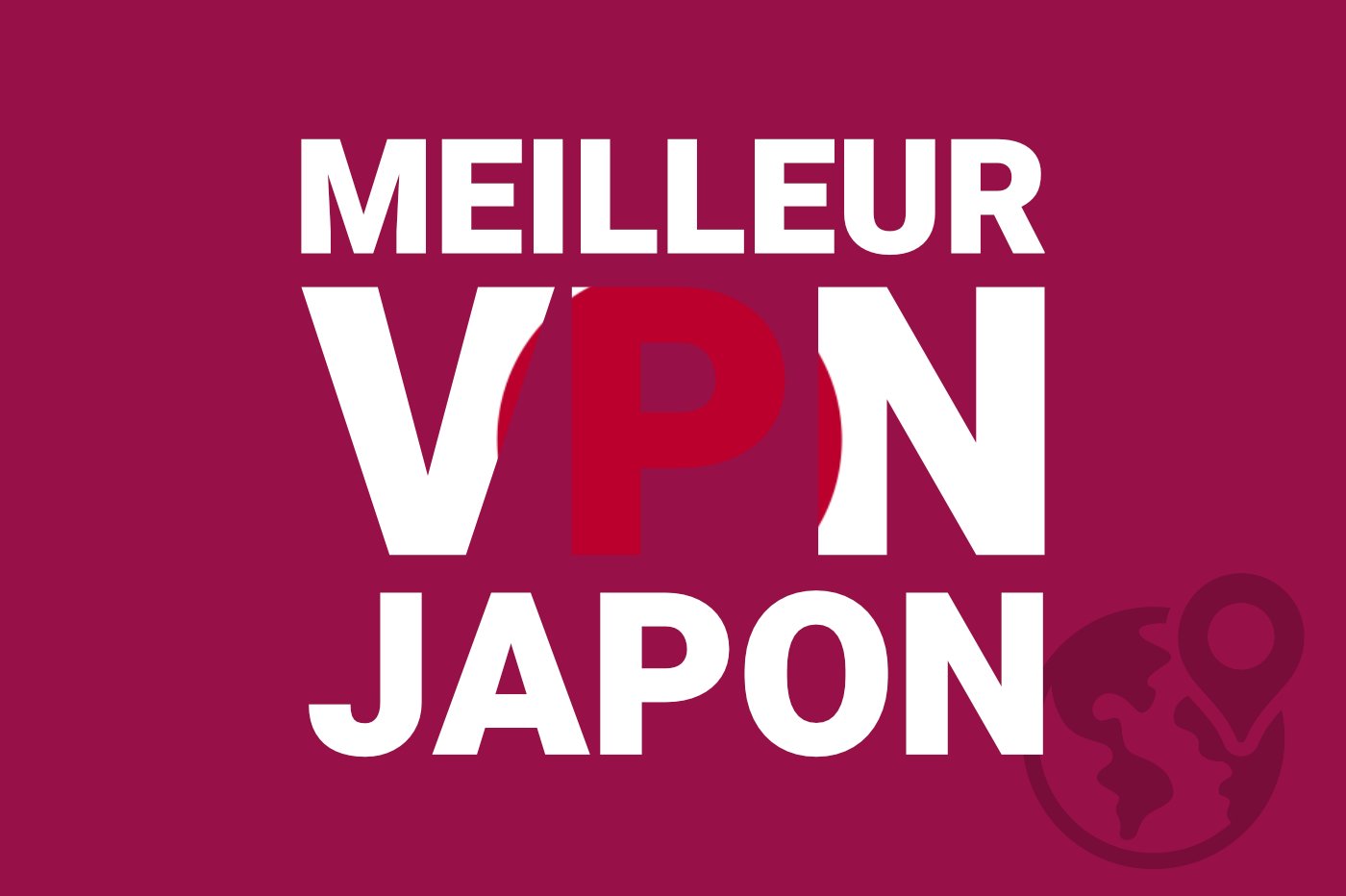 VPN Japon : quel est le meilleur service VPN en 2024 ?