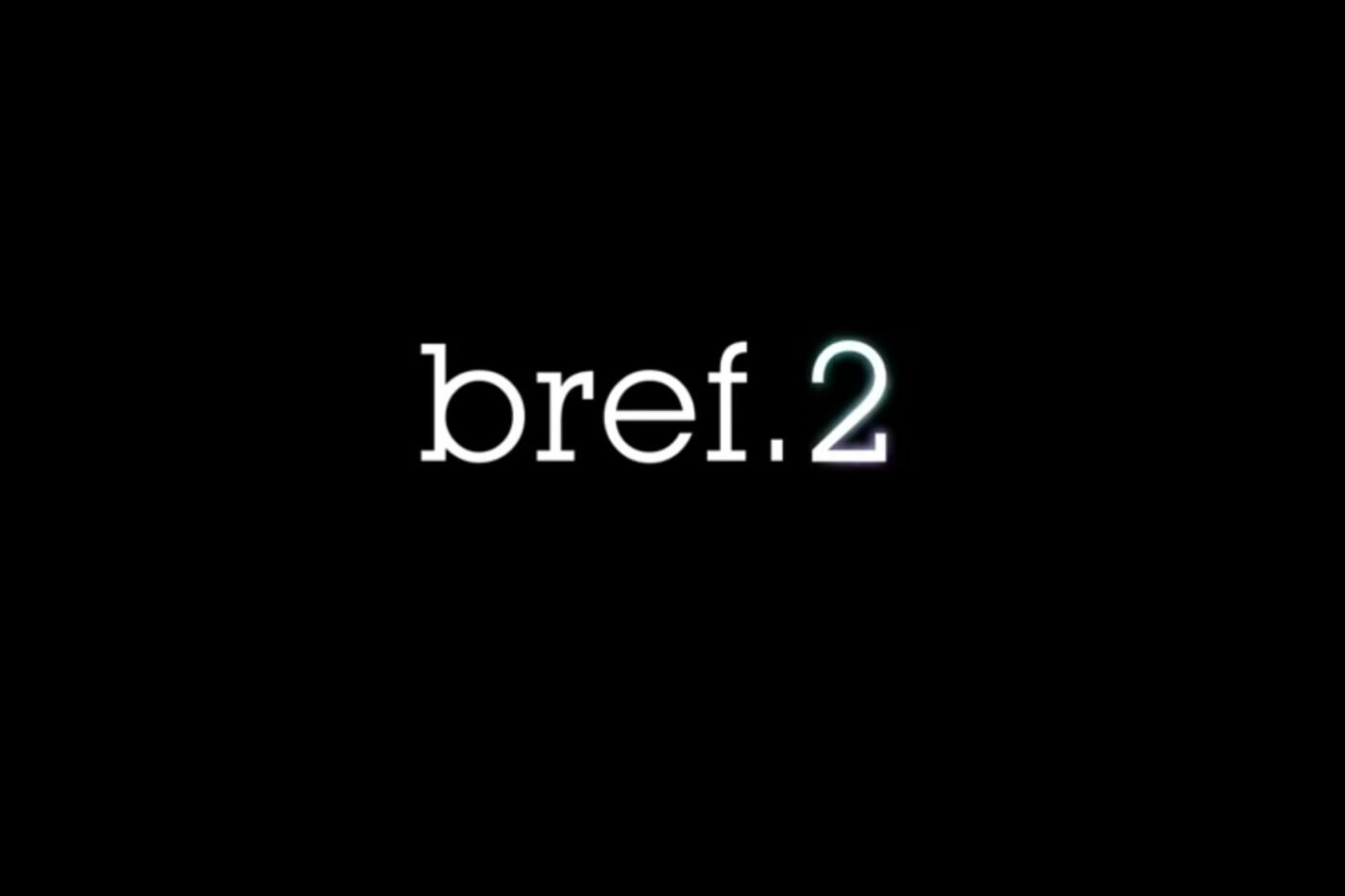 Bref Saison 2